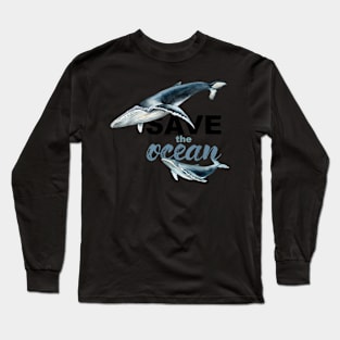 Save The Ocean Keep Ocean Clean Save The Whales Long Sleeve T-Shirt